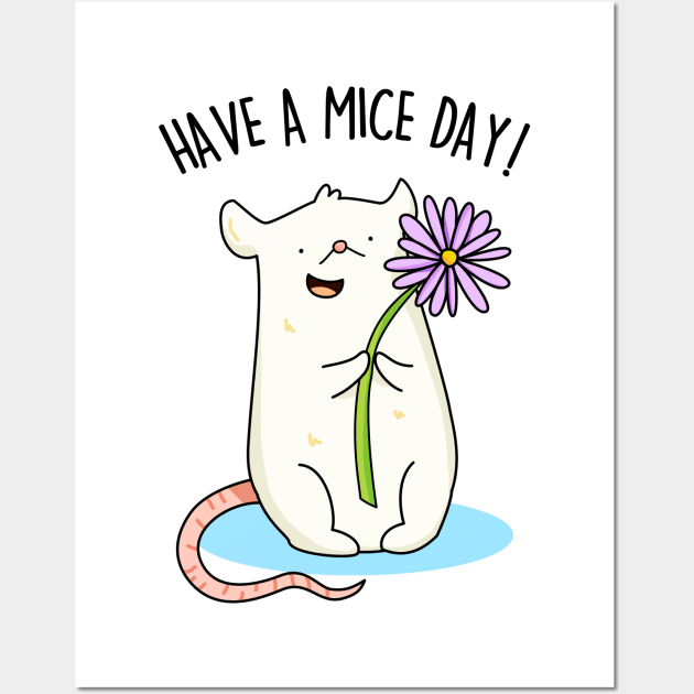 Have A Mice Day Cute Nice Day Mouse Pun Wall Art by punnybone